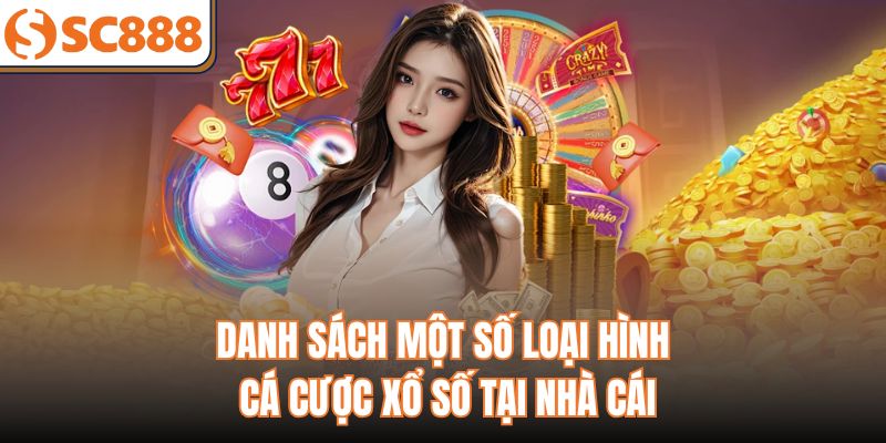 Danh sách một số loại hình cá cược xổ số tại nhà cái