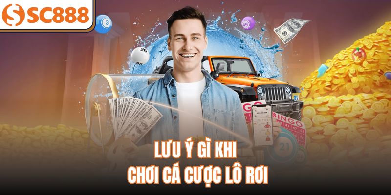 Lưu ý gì khi chơi cá cược lô rơi